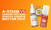 Blog banner comparing A-Steam vs Hangsen vape juice to help choose the best e-liquid.