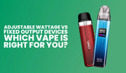 Adjustable wattage vs fixed output vape guide banner explaining performance and control differences.