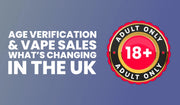 UK vape age verification changes banner with updated sales regulations