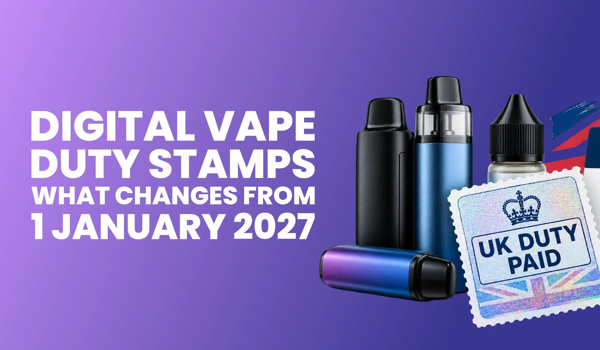 Digital Vape Duty Stamps: What Changes From 1 January 2027