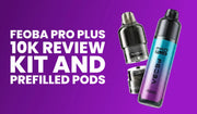 FEOBA Pro Plus 10K Prefilled Kit & Pod Review