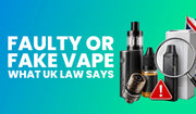 Faulty or Fake Vape? What UK Law Says and How to Report It