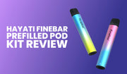 Hayati Finebar pod kit review covering prefilled pods, nic salts, flavour performance and compact vape design