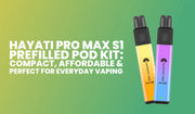 Hayati Pro Max S1 pod kit with compact design, prefilled pods and affordable vaping for UK users
