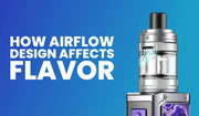 Vape airflow design guide banner covering its effect on flavor, vapor, and overall performance.
