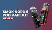 Smok Nord 6 Pod Vape Kit Review: Features, Performance, Pros & Cons (2026 Guide)