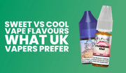 UK vape flavour guide covering sweet e-liquids and cool menthol vape options