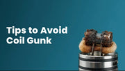 Tips to avoid coil gunk and prevent residue buildup on vape coils.