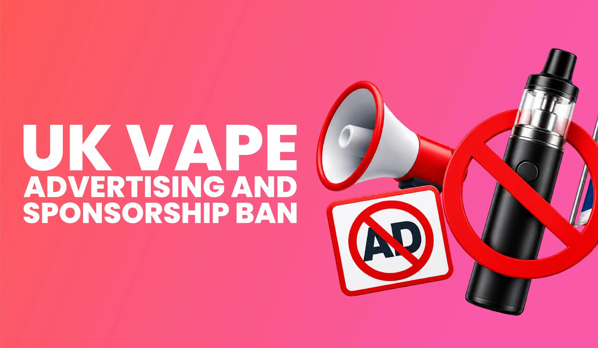 UK Vape Advertising and Sponsorship Ban: What Changes From 1 June 2027