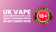 UK Vape Age Verification Law: What Changes From 29 October 2026