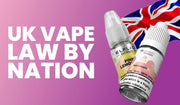 UK Vape Law by Nation: How England, Scotland, Wales and Northern Ireland Differ