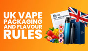 UK Vape Packaging and Flavour Rules: What the 2026 Consultation Proposes