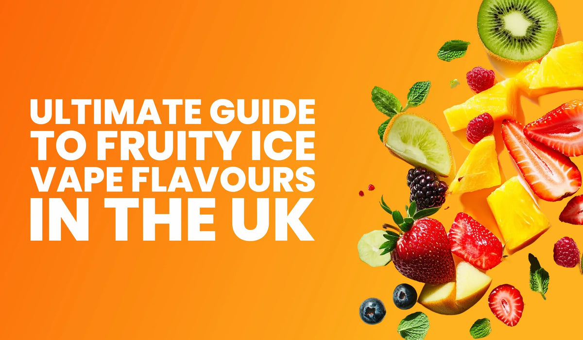 Ultimate Guide to Fruity Ice Vape Flavours in the UK