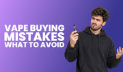 Vape Buying Mistakes: What to Avoid