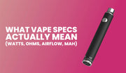 Blog banner explaining vape specs including watts, ohms, airflow, and mAh.